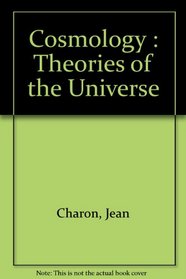 Cosmology : Theories of the Universe