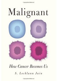 Malignant: How Cancer Becomes Us