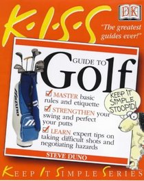 KISS Guide to Playing Golf (Keep It Simple)