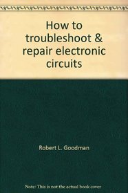 How to troubleshoot & repair electronic circuits
