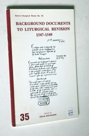 Background Documents to Liturgical Revision, 1547-49 (Liturgical studies)
