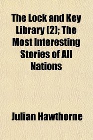 The Lock and Key Library (2); The Most Interesting Stories of All Nations