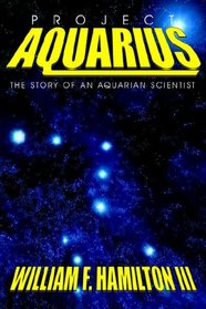 Project Aquarius: The Story of an Aquarian Scientist