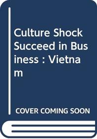 Culture Shock Succeed in Business : Vietnam