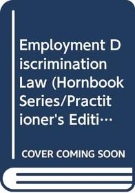 Employment Discrimination Law (Hornbook Series/Practitioner's Edition)