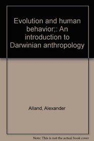 Evolution and human behavior;: An introduction to Darwinian anthropology