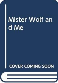 Mister Wolf and Me