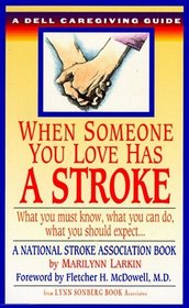 When Someone You Love Has a Stroke : What You Must Know, What You Can Do, and What You Should Expect ... A Dell Caregiving Guide (Dell Caregiving Guides)