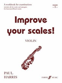 Improve Your Scales! Violin, Grade 5: A Workbook for Examinations (Faber Edition)