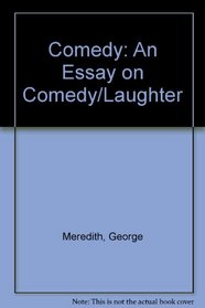 Comedy: An Essay on Comedy/Laughter