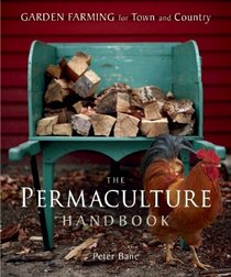 The Permaculture Handbook: Garden Farming for Town and Country