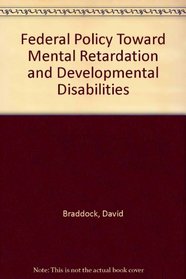 Federal Policy Toward Mental Retardation and Developmental Disabilities