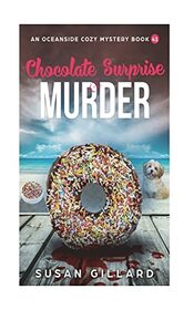 Chocolate Surprise & Murder: An Oceanside Cozy Mystery Book 41