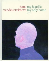 Hans Vandekerckhove - My Head is My Only Home