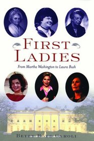 First Ladies: From Martha Washington to Laura Bush