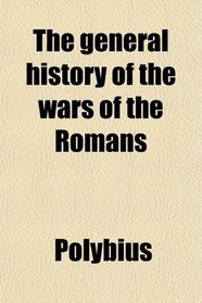 The general history of the wars of the Romans