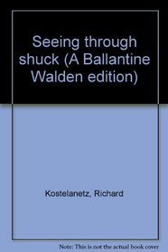 Seeing through shuck (A Ballantine Walden edition)