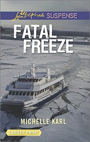 Fatal Freeze (Love Inspired Suspense, No 458) (Larger Print)