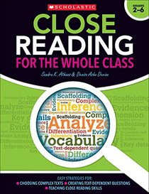 Close Reading for the Whole Class: Easy Strategies for: Choosing Complex Texts ? Creating Text-Dependent Questions ? Teaching Close Reading Lessons