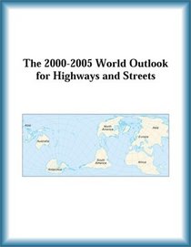 The 2000-2005 World Outlook for Highways and Streets (Strategic Planning Series)