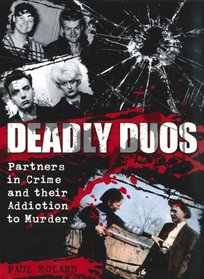 Deadly Duos: Partners in Crime and their Addiction to Murder