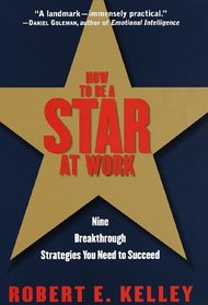 How to Be a Star at Work : 9 Breakthrough Strategies You Need to Succeed