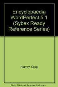 Encyclopedia Wordperfect 5.1 (Sybex Ready Reference Series)