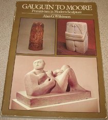 Gauguin to Moore: Primitivism in modern sculpture