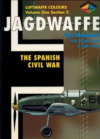 Jagdwaffe : The Spanish Civil War (Luftwaffe Colours : Volume One, Section Two)