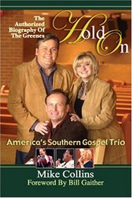 Hold On: The Authorized Biography of the Greenes, America's Southern Gospel Trio