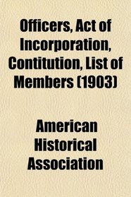 Officers, Act of Incorporation, Contitution, List of Members (1903)