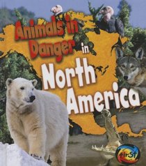 Animals in Danger in North America (Heinemann First Library)