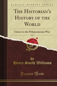 The Historian's History of the World, Vol. 3: Greece to the Peloponnesian War (Classic Reprint)
