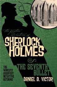 The Further Adventures of Sherlock Holmes: The Seventh Bullet