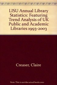 LISU Annual Library Statistics: Featuring Trend Analysis of UK Public and Academic Libraries 1993-2003 (LISU Annual Library Statistics)