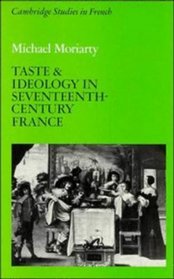 Taste and Ideology in Seventeenth-Century France (Cambridge Studies in French)