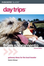 Day Trips from Sacramento, 2nd (Day Trips Series)