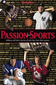 The Passion for Sports : Athletes Tell Their Stories of Why They Love Their Games
