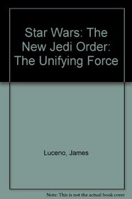 Star Wars: The New Jedi Order: the Unifying Force