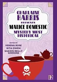 Charlaine Harris Presents Malice Domestic 12: Mystery Most Historical