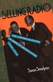 Selling Radio: The Commercialization of American Broadcasting, 1920-1934