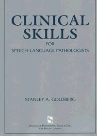 Clinical Skills For Speech-Language Pathologists: Practical Applications