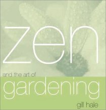 Zen and the Art of Gardening (Zen and the Art of)
