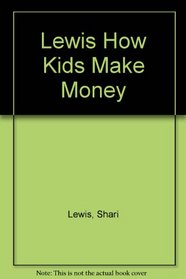 Lewis How Kids Make Money