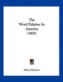 The Word Palatine In America (1905)