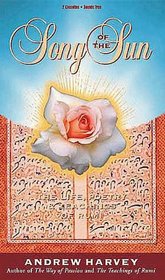 Song of the Sun: The Life, Poetry, and Teachings of Rumi