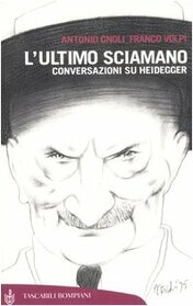 L'ultimo sciamano. Conversazioni su Heidegger