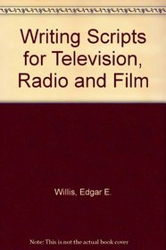Writing Scripts for Television, Radio and Film