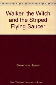 THE WALKER, THE WITCH AND THE STRIPED FLYING SAUCER