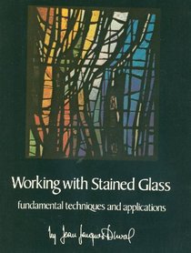 Working with stained glass;: Fundamental techniques and applications